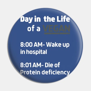 Day in the life of a Vegan and 8:00 am wake up in hospital, T-Shirt Pin