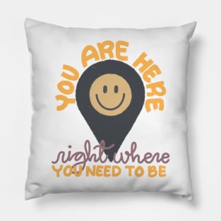 You are here. Pillow