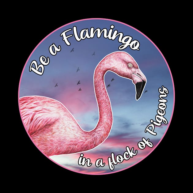 Be a Flamingo in a flock of Pigeons by GREY DESIGN