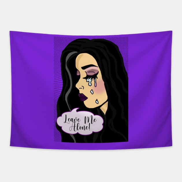 Leave Me Alone - Pop Art Crying Girl Tapestry by By Diane Maclaine