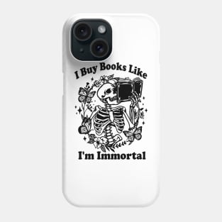 I Buy Books Like I'm Immortal, Booktok Retro Aesthetic Bookish Shirt Literary Shirt Skeleton Shirt Alt Clothes Romance Reader Book Phone Case