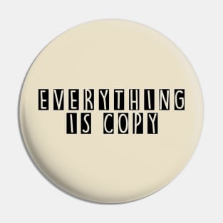 Everything is copy - Nora Ephron Pin