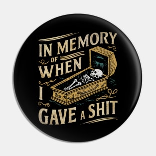 In memory of when I gave a shit Pin