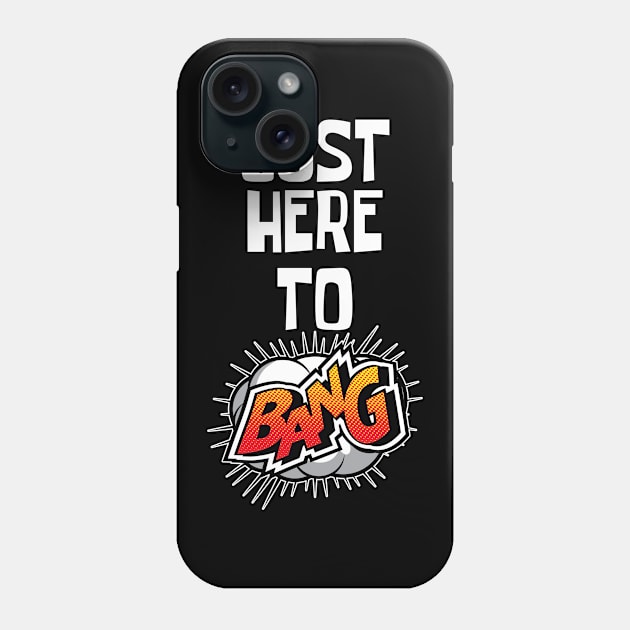 Just Here to Bang Phone Case by CF.LAB.DESIGN