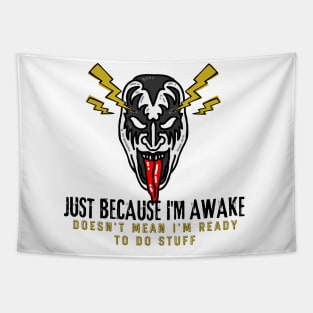 Just because I'm awake Doesn't mean I'm ready to do stuff Not A Morning Person Hate Waking Up Tapestry