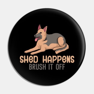 Shed happens brush it off Pin