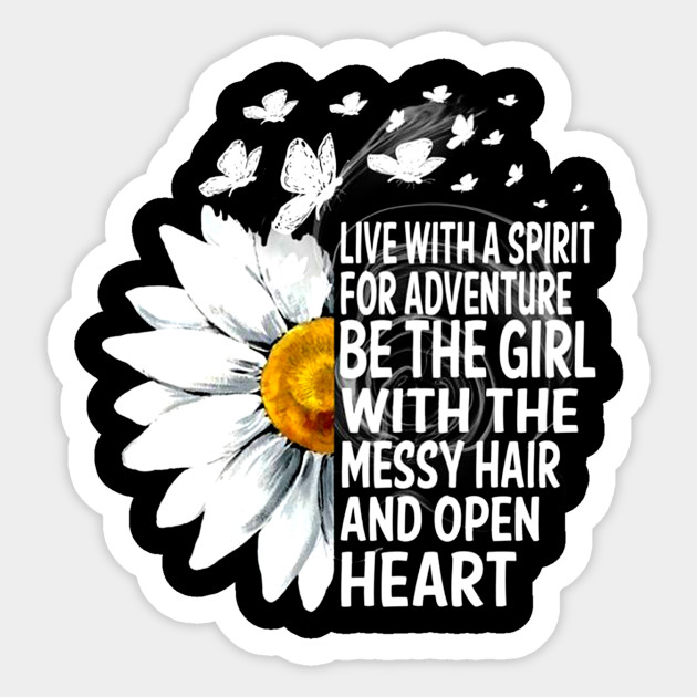 Be The Girl With The Messy Hair Open Heart Quote Sticker Teepublic