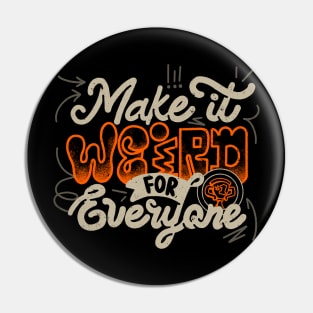 Make It Weird For Everyone by Tobe Fonseca Pin