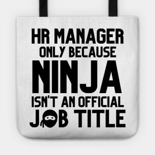 Funny Human Resources Manager Only Because Ninja Isn't a Job Title Tote