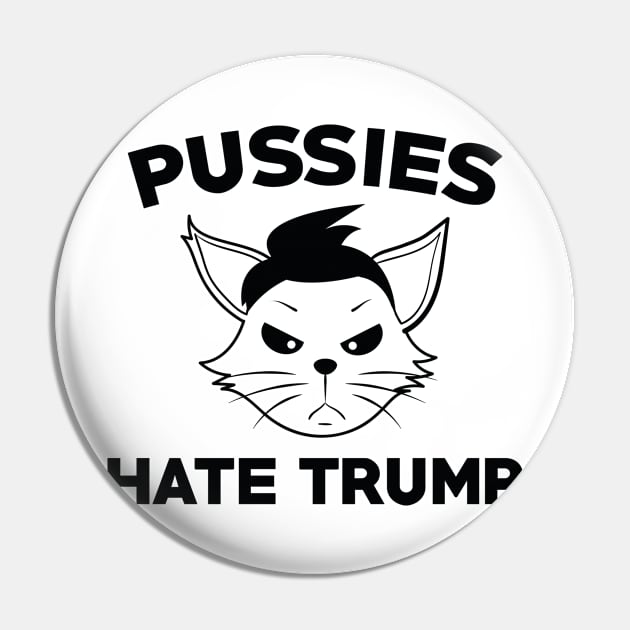 Pussies Hate Trump Pin by VectorPlanet