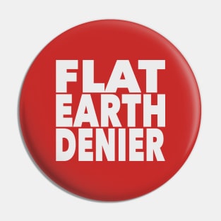 Flat Earth Denier Pin