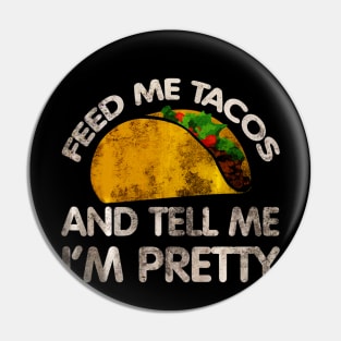 Feed me tacos and tell me Im pretty Pin