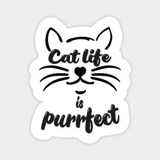 Cat life is purrfect Magnet