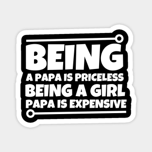 Being a dad is priceless being a girl dad is expensive Magnet