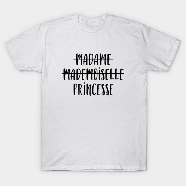 væg tæt Solformørkelse Madame Mademoiselle Princesse - Princesse - T-Shirt | TeePublic