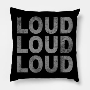 LOUD LOUD LOUD Pillow