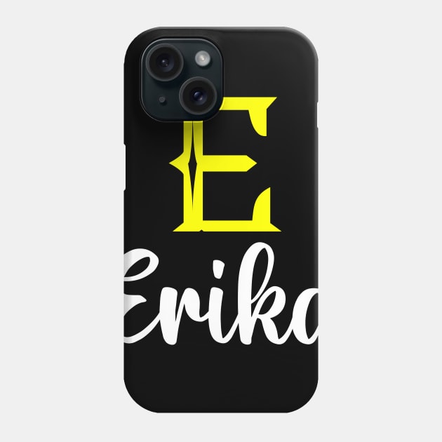 I'm A Erika ,Erika Surname, Erika Second Name Phone Case by overviewtru