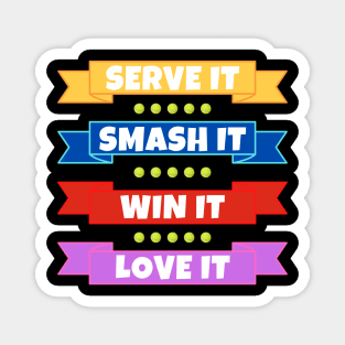 Tennis: Serve It Smash It Win It Love It Magnet