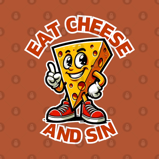 EAT CHEESE AND SIN FUNNY by DrextorArtist