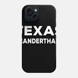 Proud Texas Neanderthal Phone Case