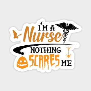 Nurse - I'm a nurse nothing scares me Magnet