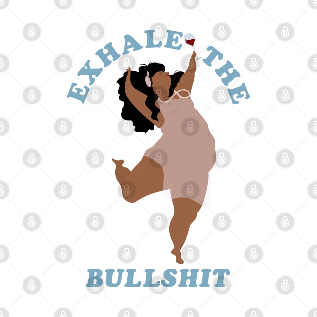 Exhale the bullshit by Fatpings Studio