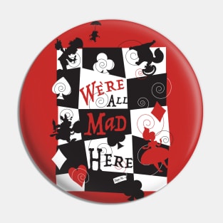 We're All Mad Here Pin