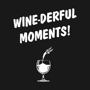 Wine-derful moments! T-Shirt