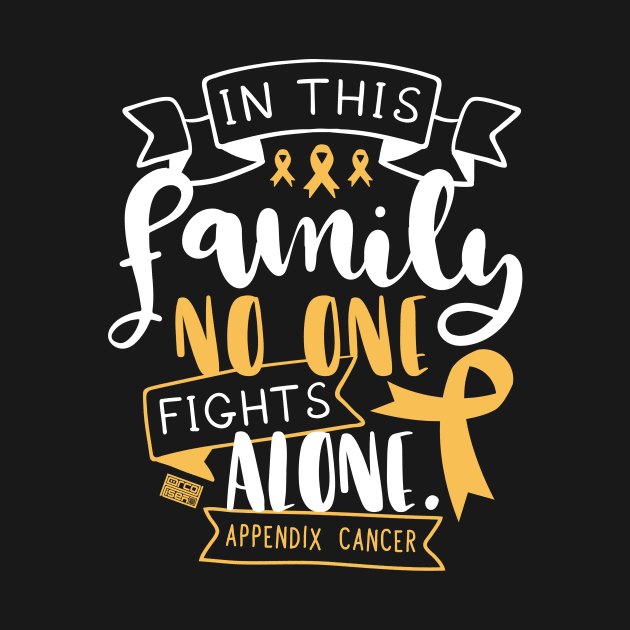 APPENDIX CANCER AWARENESS RARE FAMILY NO ALONE QUOTE by porcodiseno