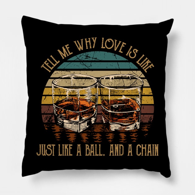 Tell Me Why Love Is Like Just Like A Ball. And A Chain Country Music Wine Cups Pillow by Maja Wronska