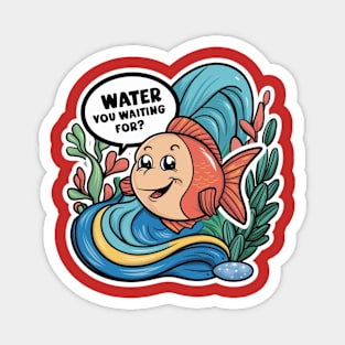 Water You Waiting For Undersea. Magnet