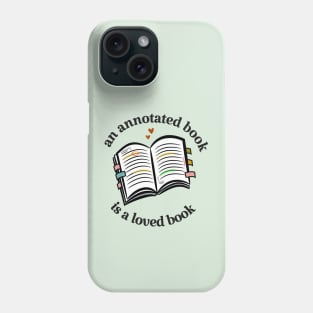 an annotated book is a loved book Phone Case