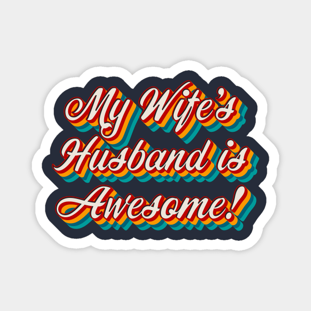 My Wife’s Husband is Awesome Magnet by n23tees