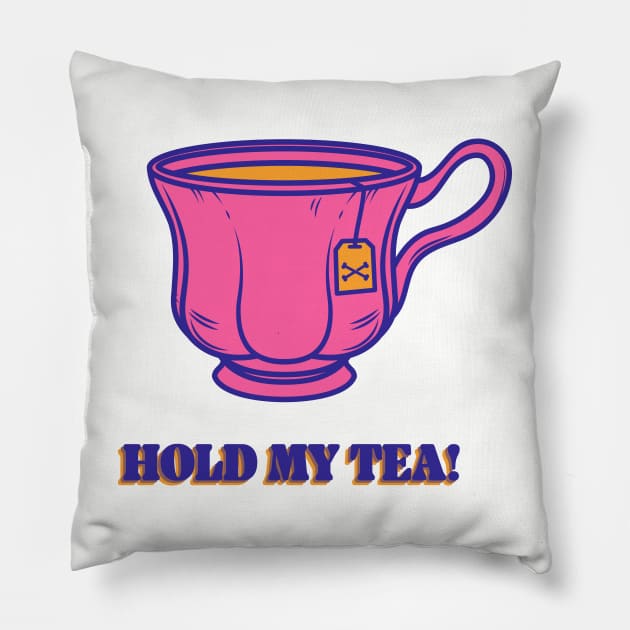 Hold my tea! Pillow by reddprime