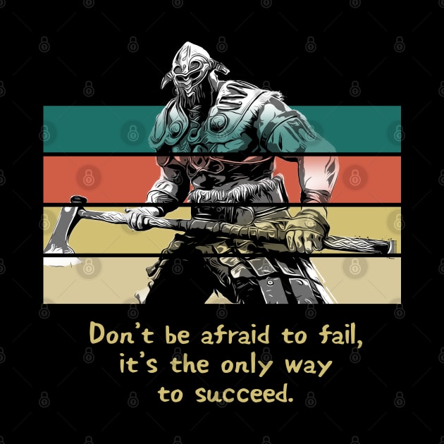 Warriors Quotes XIV: "Don't be afraid to fail, it's the only way to success" by NoMans