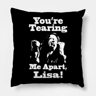 You're Tearing Me Apart, Lisa! Pillow