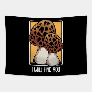 Mushrooms - I Will Find You - Morel Mushroom Hunter Quote Tapestry