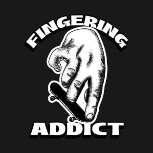 How to get a Skater Girlfriend ( Fingering Addict ) T-Shirt