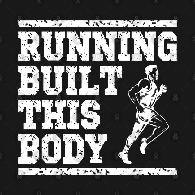 Running built this body, runner gift idea by AS Shirts