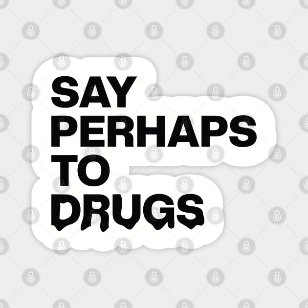 Say Perhaps To Drugs Retro Magnet by Zen Cosmos Official