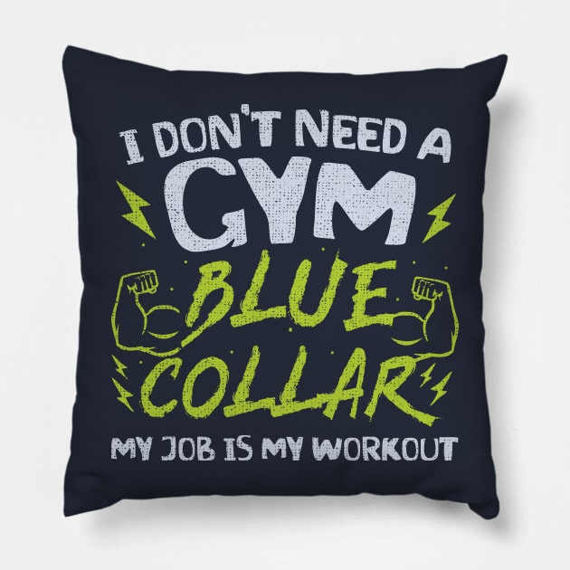 Blue Collar Gym Everyday! Pillow by Depot33