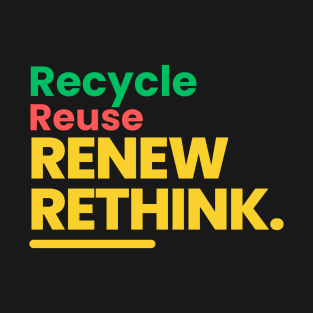 Rethinking Recycle Reuse Renew T-Shirt