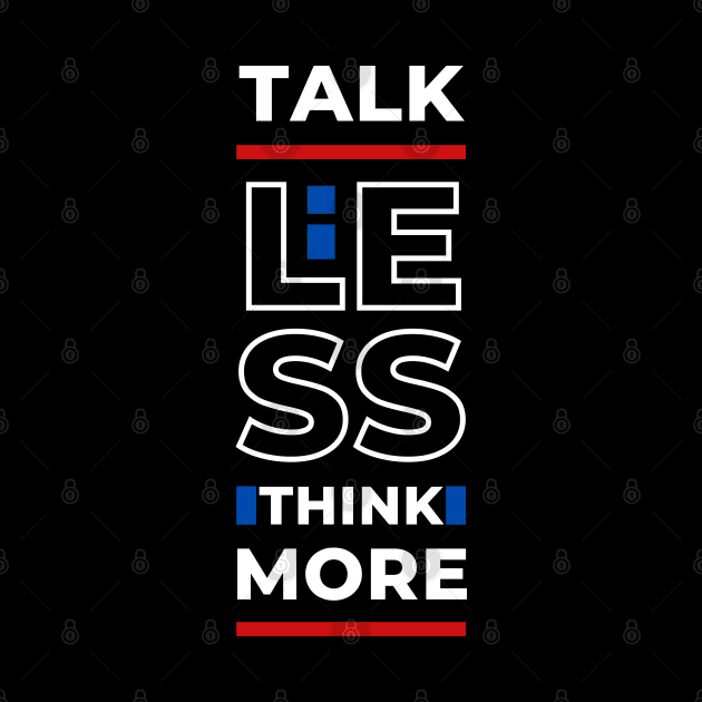 TALK LESS THINK MORE by hackercyberattackactivity