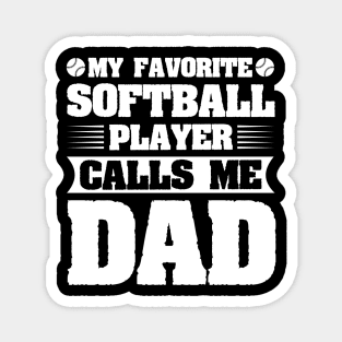 My Favorite Softball Player Calls Me Dad Magnet