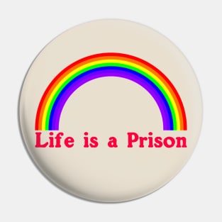 Life is a Prison Pin