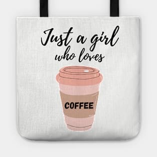 Just A Girl Who Loves Coffee Tote