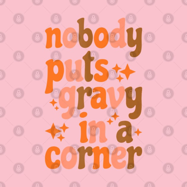 Funny Thanksgiving Day Jokes Nobody Puts Gravy in The Corner by rhazi mode plagget