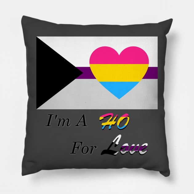 I'm A Ho For Love Panromantic Demisexual Joke Slogan Shirt Pillow by nhitori