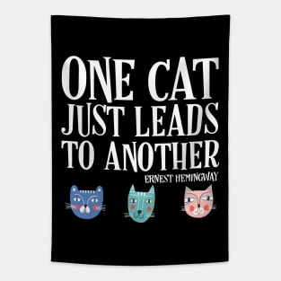 One cat just leads to another - Ernest Hemingway quote (white text) Tapestry