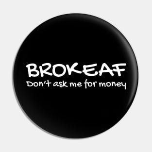 BROKE AF DON'T ASK ME FOR MONEY 2 typography text Pin